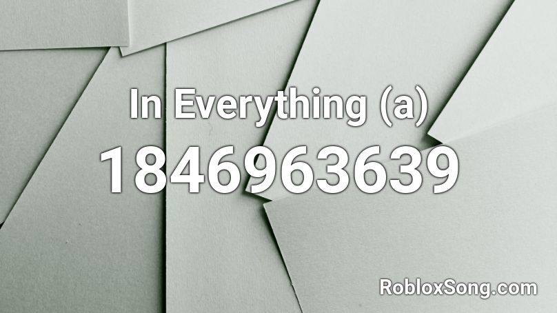 In Everything (a) Roblox ID