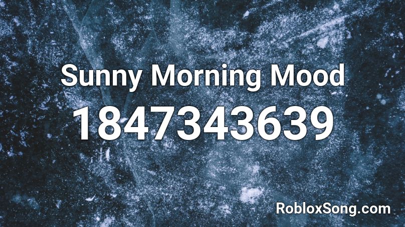 Sunny Morning Mood Roblox ID
