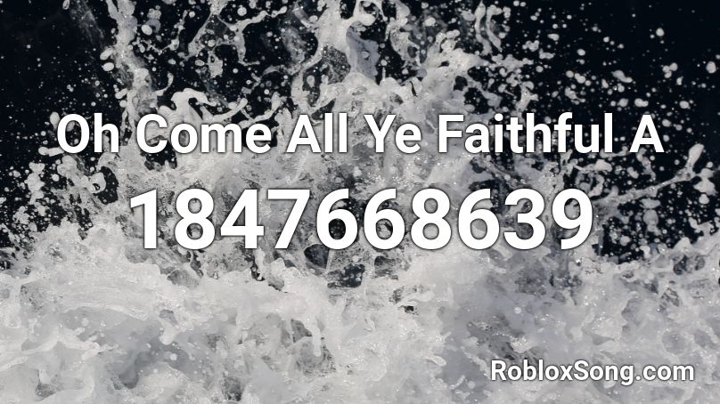 Oh Come All Ye Faithful A Roblox ID