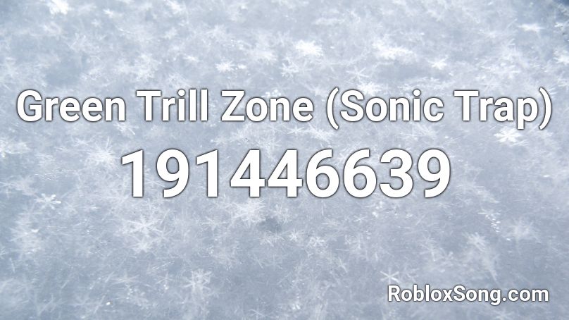 Green Trill Zone (Sonic Trap) Roblox ID
