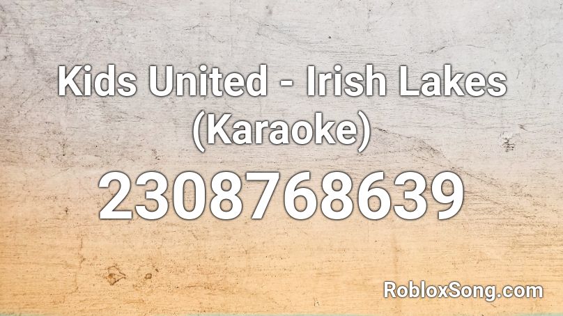 Kids United - Irish Lakes (Karaoke) Roblox ID