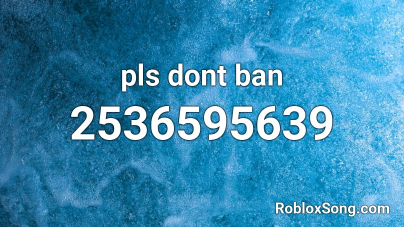 pls dont ban Roblox ID