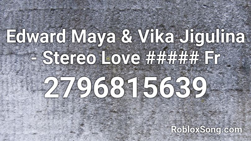 Edward Maya Vika Jigulina Stereo Love Fr Roblox Id Roblox Music Codes - maya roblox