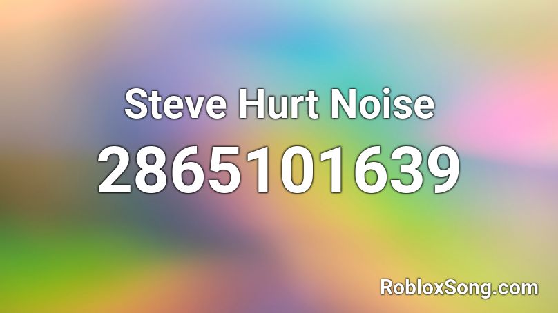 Steve Hurt Noise Roblox ID