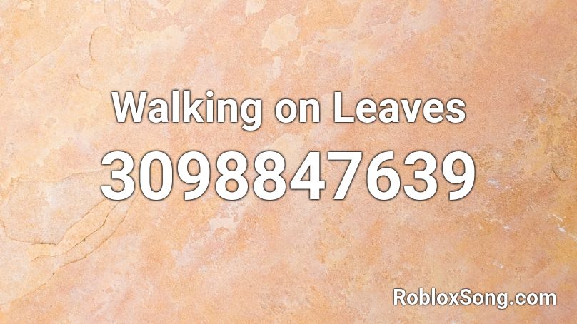 Walking on Leaves Roblox ID