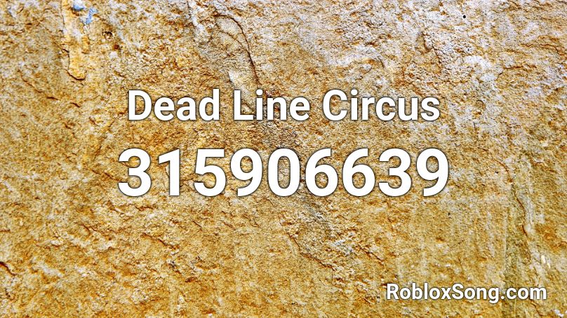 Dead Line Circus Roblox ID