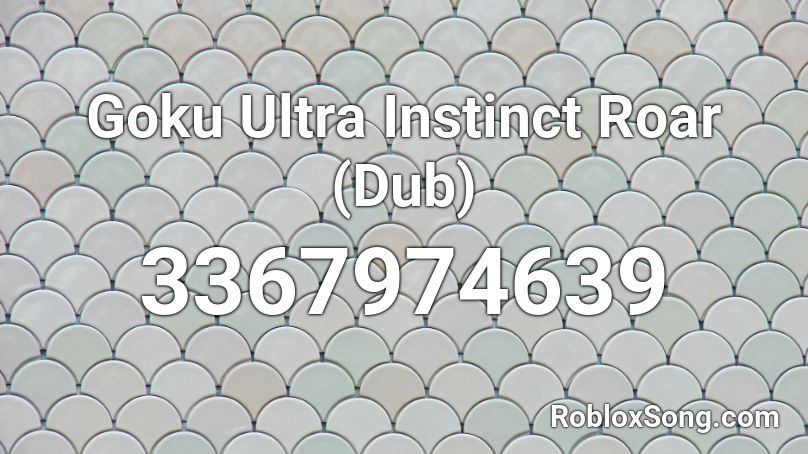 Goku Ultra Instinct Roar Dub Roblox Id Roblox Music Codes - roblox goku image id