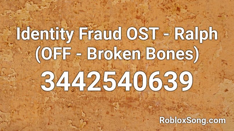 Identity Fraud OST - Ralph (OFF - Broken Bones) Roblox ID
