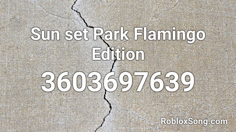Sun set Park Flamingo Edition  Roblox ID