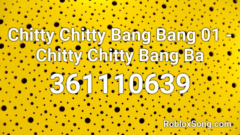Chitty Chitty Bang Bang 01 - Chitty Chitty Bang Ba Roblox ID