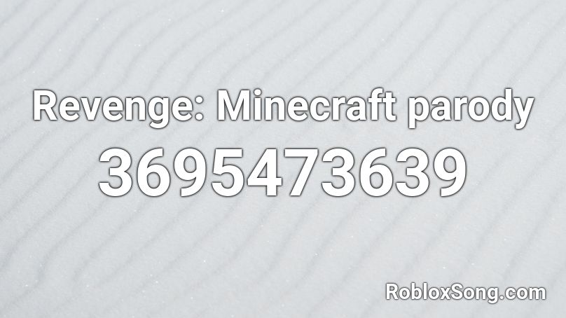 Revenge: Minecraft parody Roblox ID