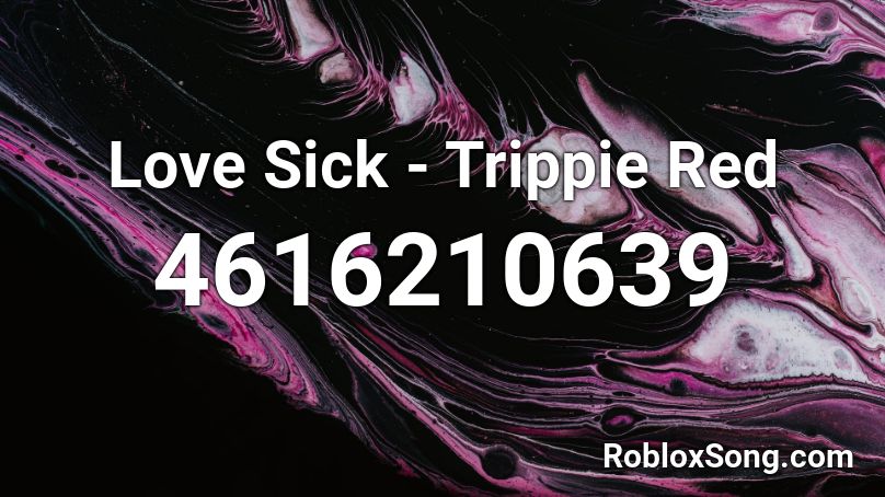 Love Sick - Trippie Red Roblox ID