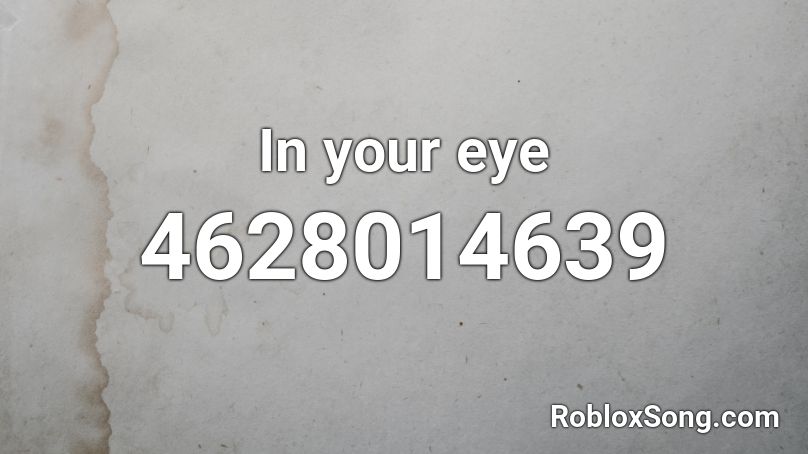 In Your Eye Roblox ID - Roblox Music Codes