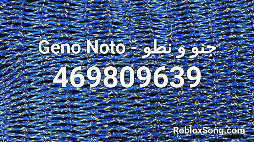 Geno Noto - جنو و نطو Roblox ID