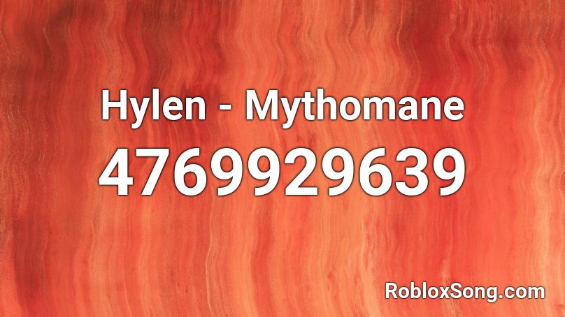 Hylen - Mythomane Roblox ID