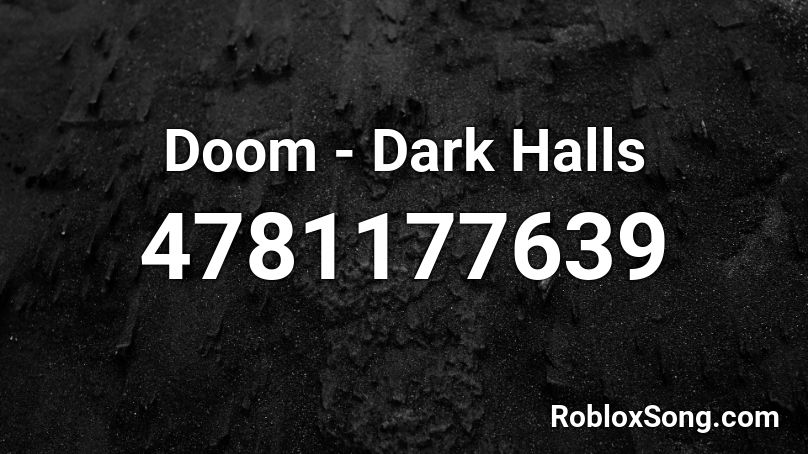 Doom - Dark Halls Roblox ID