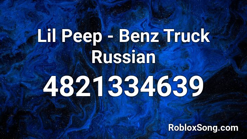 Lil Peep - Benz Truck Russian Roblox ID