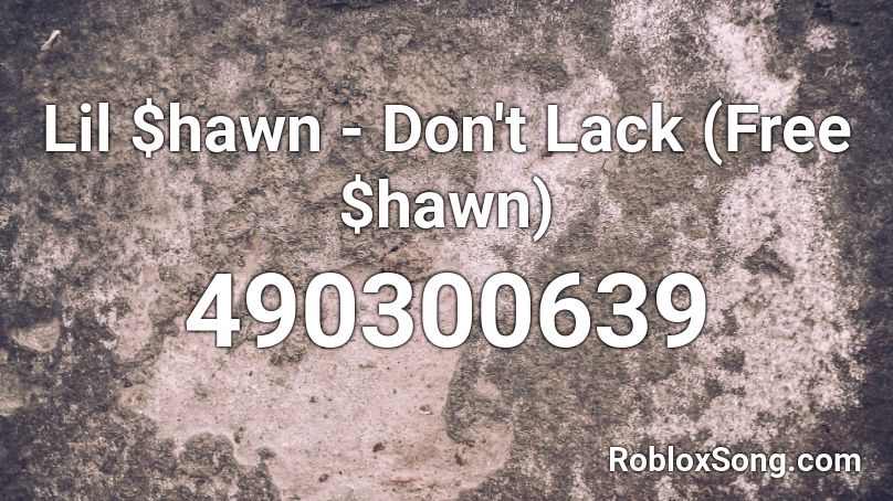 Lil $hawn - Don't Lack  (Free $hawn) Roblox ID