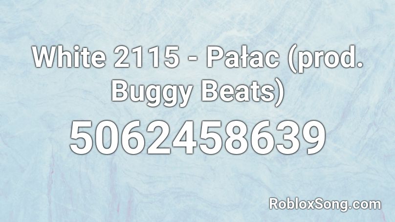 White 2115 - Pałac (prod.  Buggy Beats) Roblox ID