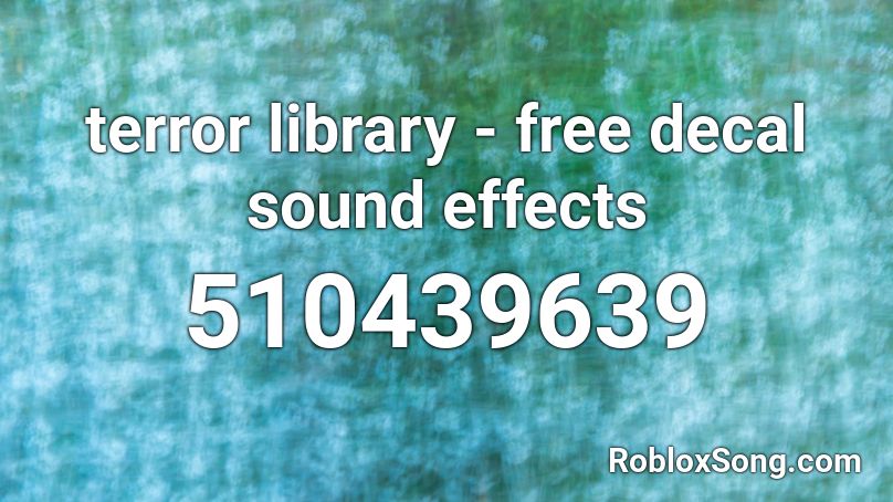 terror library - free decal sound effects Roblox ID