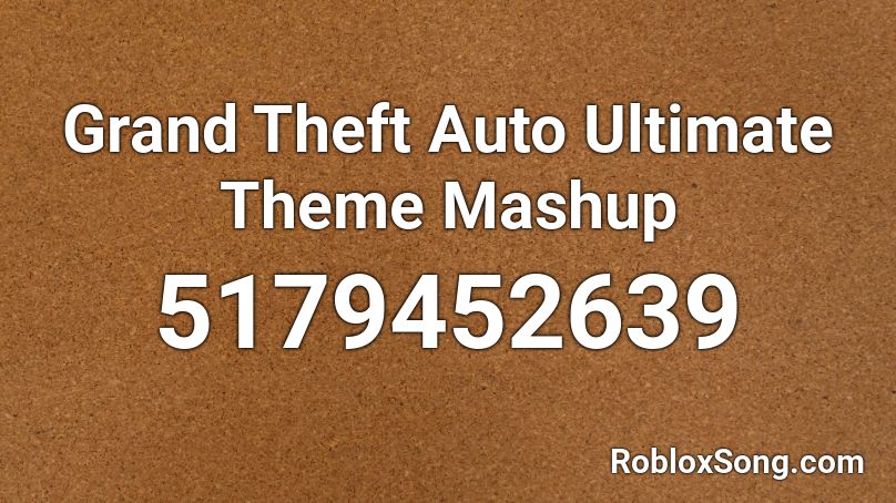 Grand Theft Auto Ultimate Theme Mashup Roblox ID