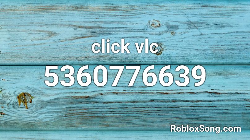 click vlc Roblox ID