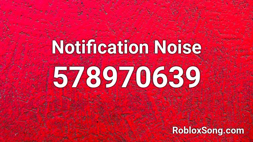 Notification Noise Roblox ID