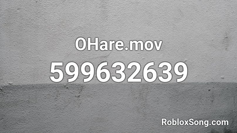 OHare.mov Roblox ID