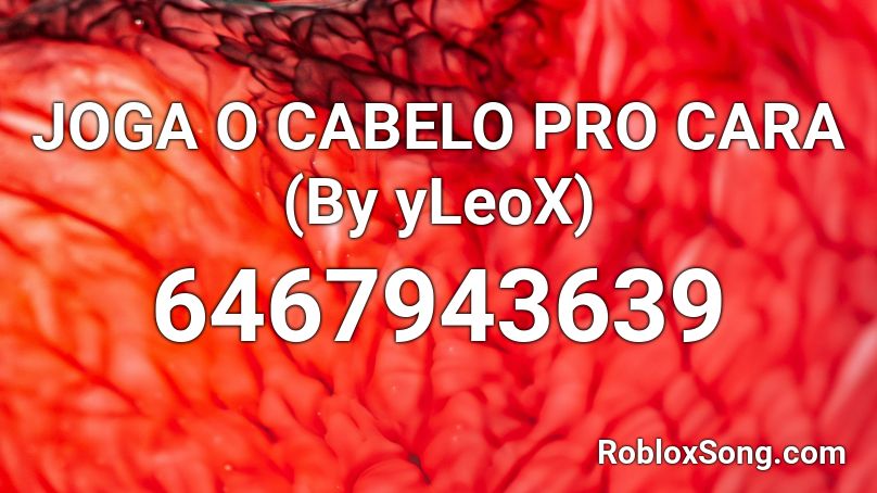 Joga O Cabelo Pro Cara By Yleox Roblox Id Roblox Music Codes - pro song id roblox