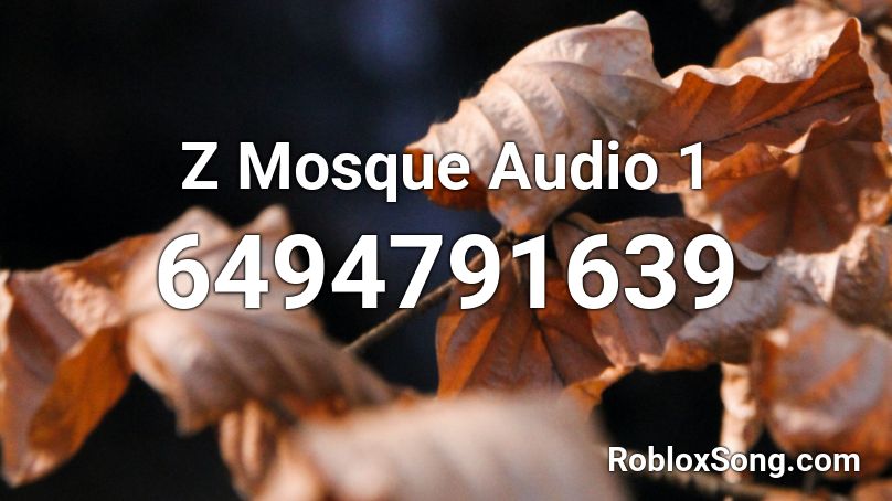 Z Mosque Audio 1 Roblox ID