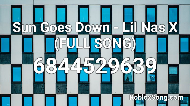 Sun Goes Down Lil Nas X Full Song Roblox Id Roblox Music Codes - ayo and teo like us roblox id