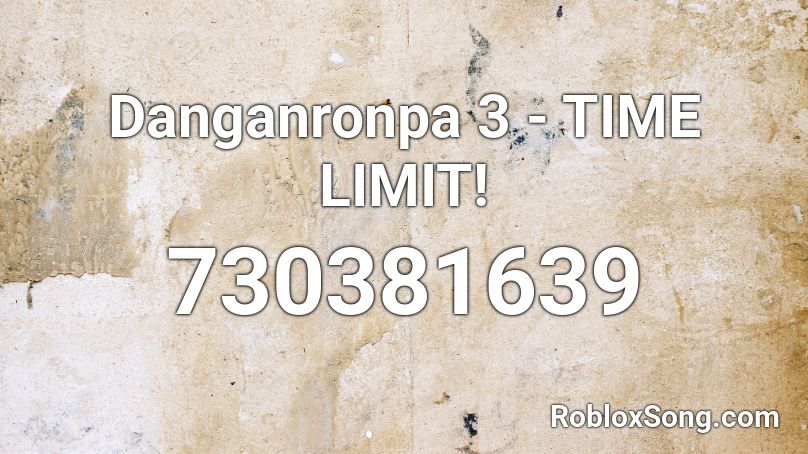 Danganronpa 3 - TIME LIMIT! Roblox ID