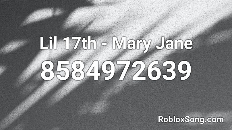 Lil 17th - Mary Jane Roblox ID