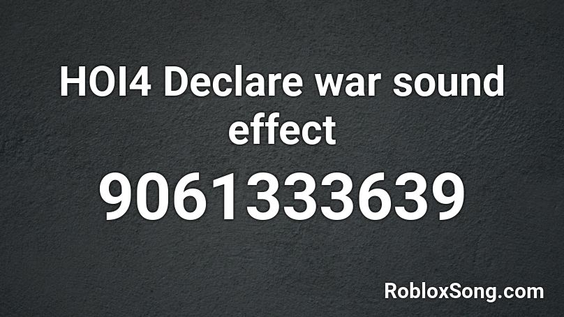 HOI4 Declare war sound effect Roblox ID