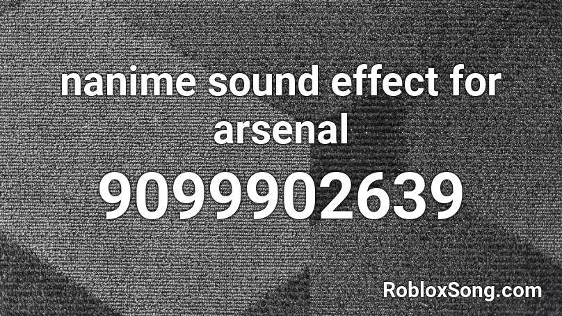 nanime sound effect for arsenal Roblox ID