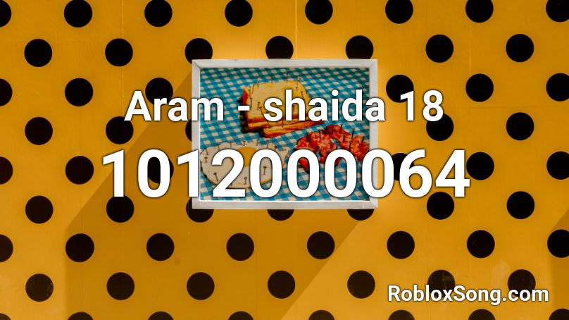 Aram - shaida 18 Roblox ID