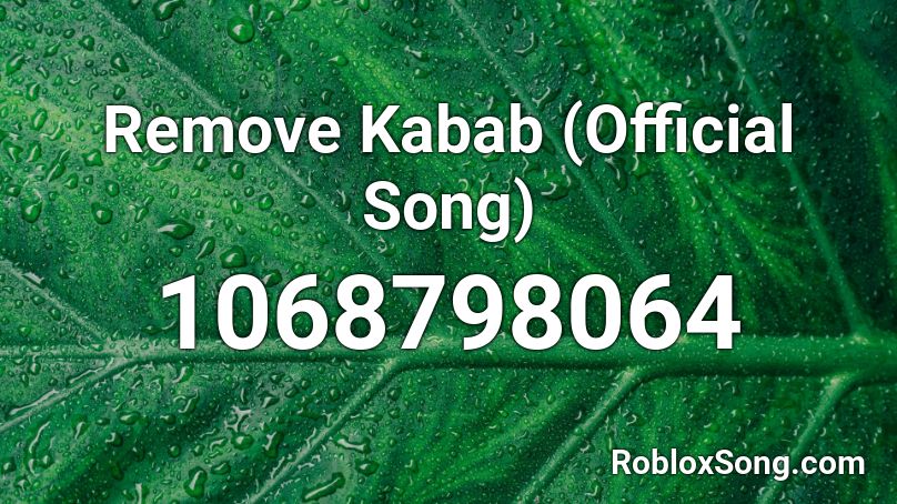 Remove Kabab (Official Song) Roblox ID