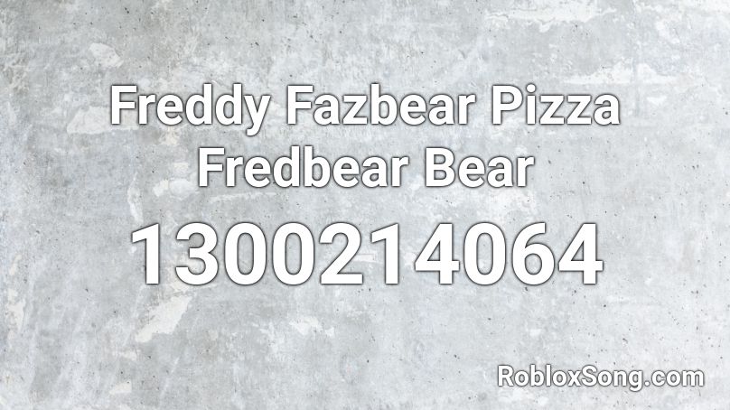 Freddy Fazbear Pizza Fredbear Bear Roblox ID