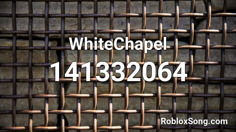 WhiteChapel Roblox ID