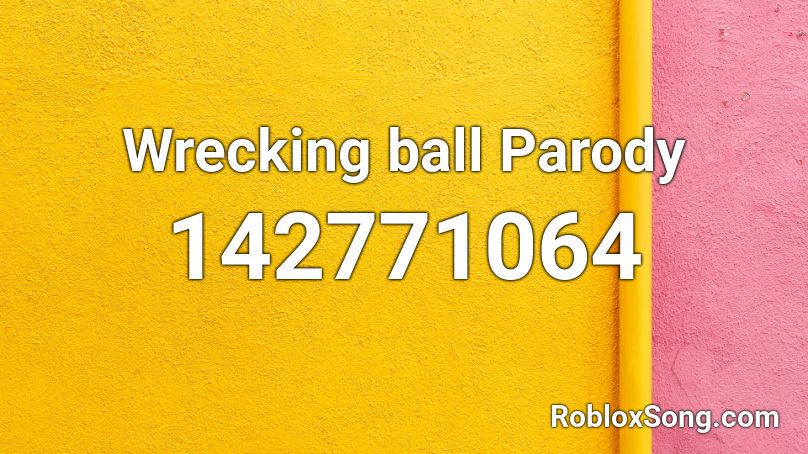 Wrecking ball Parody Roblox ID