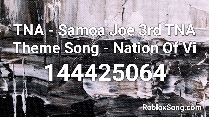 TNA - Samoa Joe 3rd TNA Theme Song  - Nation Of Vi Roblox ID