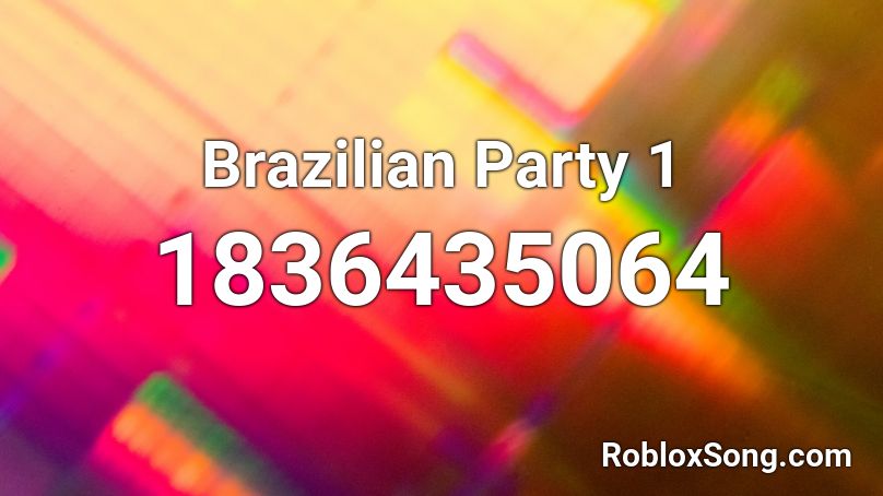 Brazilian Party 1 Roblox ID