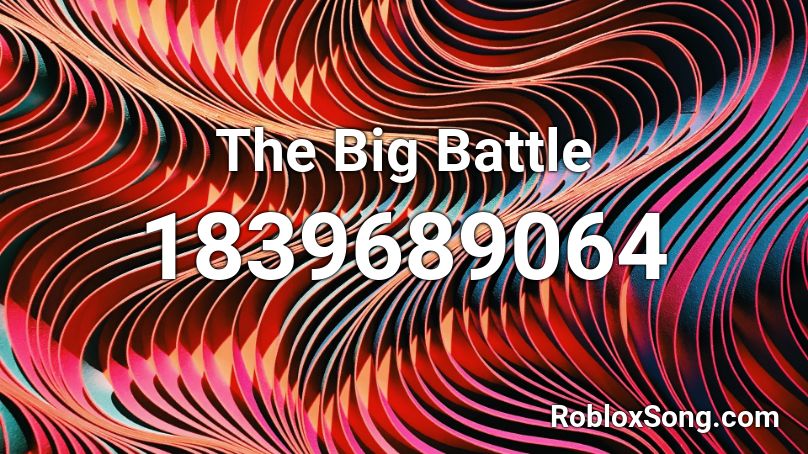 The Big Battle Roblox ID