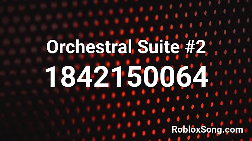 Orchestral Suite #2 Roblox ID