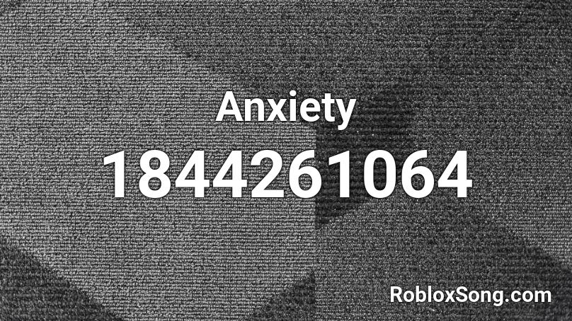 Anxiety Roblox ID