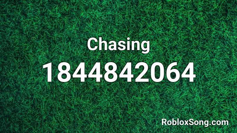 Chasing Roblox ID