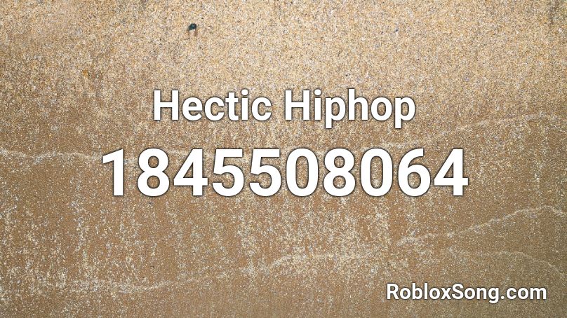 Hectic Hiphop Roblox ID