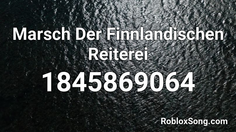 Marsch Der Finnlandischen Reiterei Roblox ID