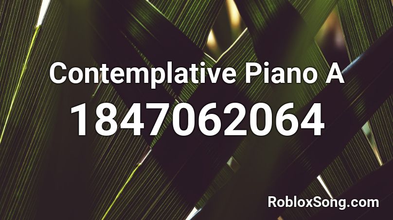 Contemplative Piano A Roblox ID