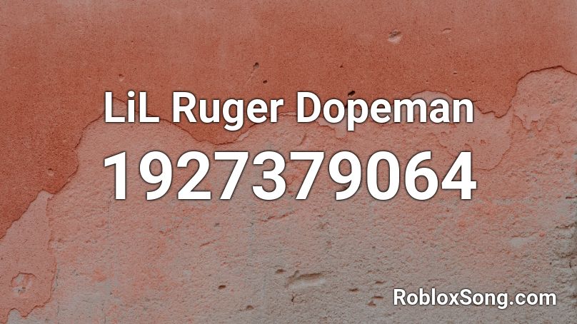 LiL Ruger Dopeman Roblox ID